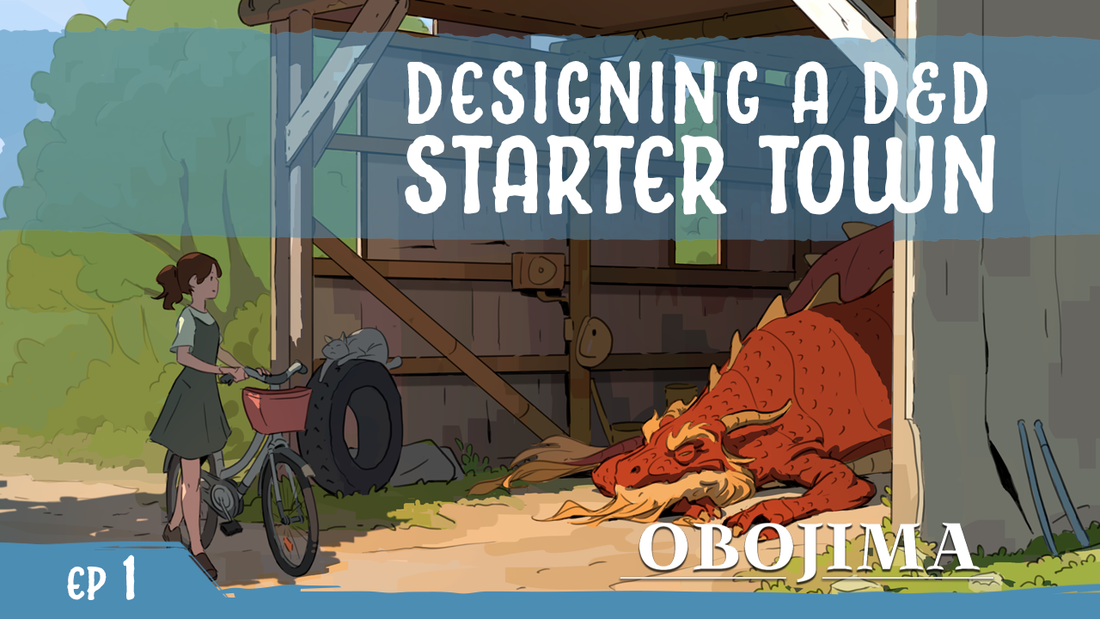 The Obojima Podcast the Blog | Episode 1: Building a Village in D&D: Okiri Village